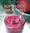 Superfood Smoothies: 100 Delic