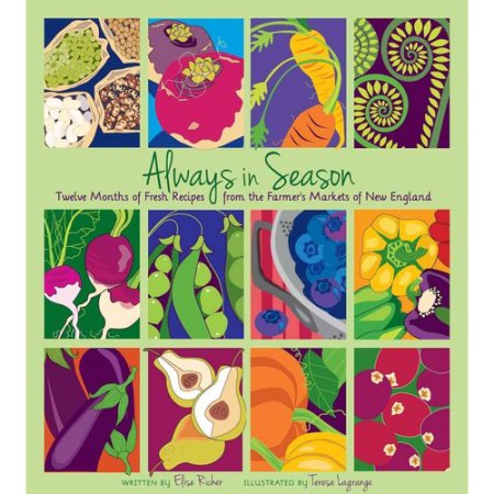 Always in Season : Twelve Months of Fresh Recipes from the Farmer's Markets of New England by Elise Richer-Used-Good