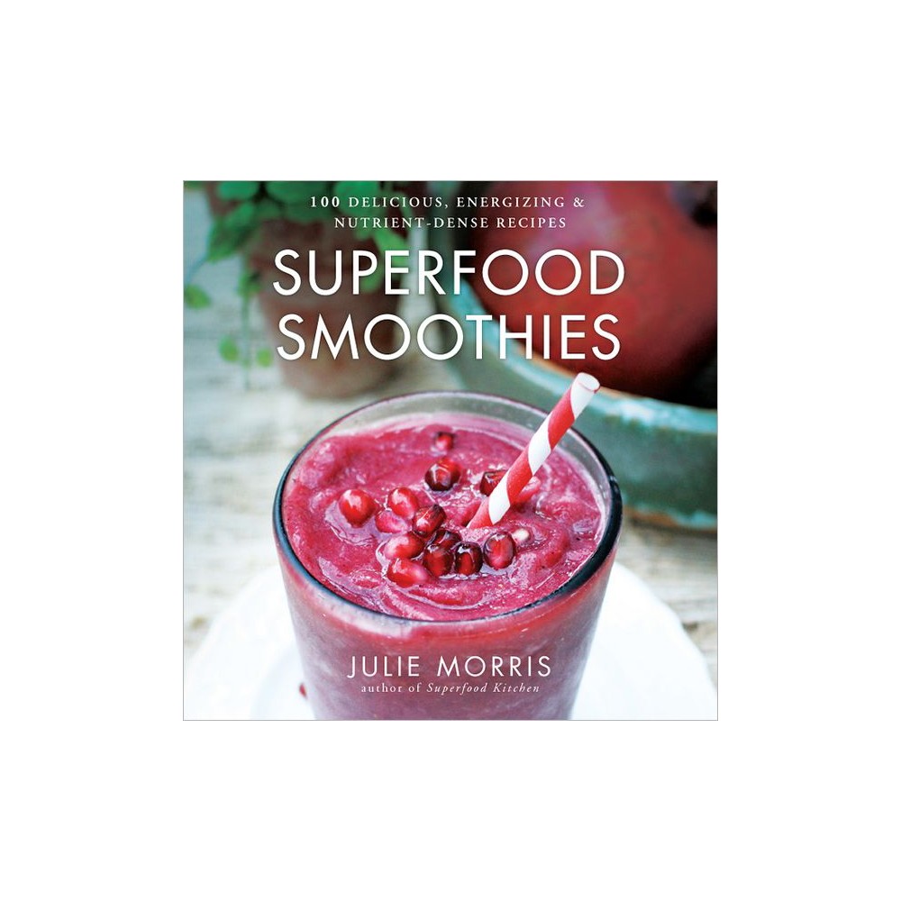 Superfood Smoothies: 100 Delicious, Energizing, & Nutrient-Dense Recipes-Used-Very Good