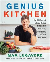 Genius Living Genius Kitchen: Over 100 Easy and Delicious Recipes to Make Your Brain Sharp  Body Strong  and Taste Buds Happy  Book 3  (Hardcover) Used - Very Good