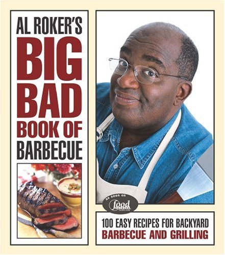 Pre-Owned Al Roker S Big Bad Book of Barbecue: 100 Easy Recipes for Backyard Barbecue and Grilling (Hardcover)
